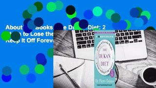 About For Books  The Dukan Diet: 2 Steps to Lose the Weight, 2 Steps to Keep It Off Forever  For