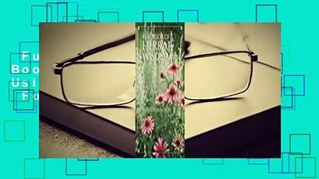 Full version The Book of Herbal Wisdom: Using Plants as Medicines For Online