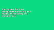 Full version  The Body Ecology Diet: Recovering Your Health and Rebuilding Your Immunity  Best
