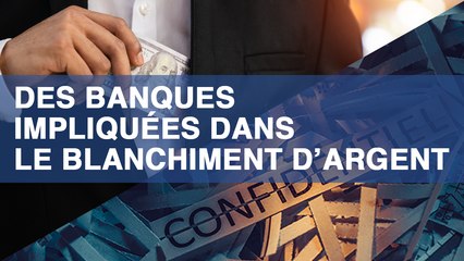 Des banques impliquées dans le blanchiment d'argent