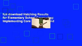 full download Hatching Results for Elementary School Counseling: Implementing Core Curriculum and