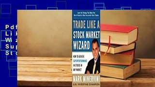 Pdf download Trade Like a Stock Market Wizard: How to Achieve Super Performance in Stocks in Any