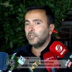 Emre Kocadağ'dan Beşiktaşlı yorumculara çağrı