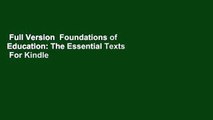 Full Version  Foundations of Education: The Essential Texts  For Kindle