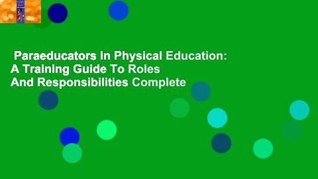 Paraeducators In Physical Education: A Training Guide To Roles And Responsibilities Complete