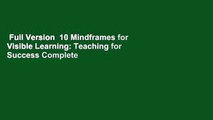 Full Version  10 Mindframes for Visible Learning: Teaching for Success Complete