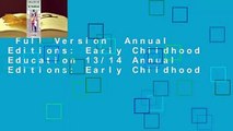 Full Version  Annual Editions: Early Childhood Education 13/14 Annual Editions: Early Childhood