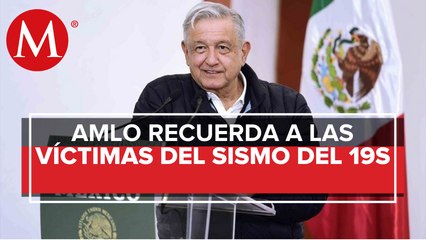 Las recordamos con cariño y afecto: AMLO a víctimas de sismos