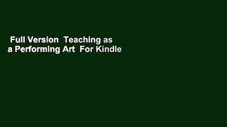 Full Version  Teaching as a Performing Art  For Kindle