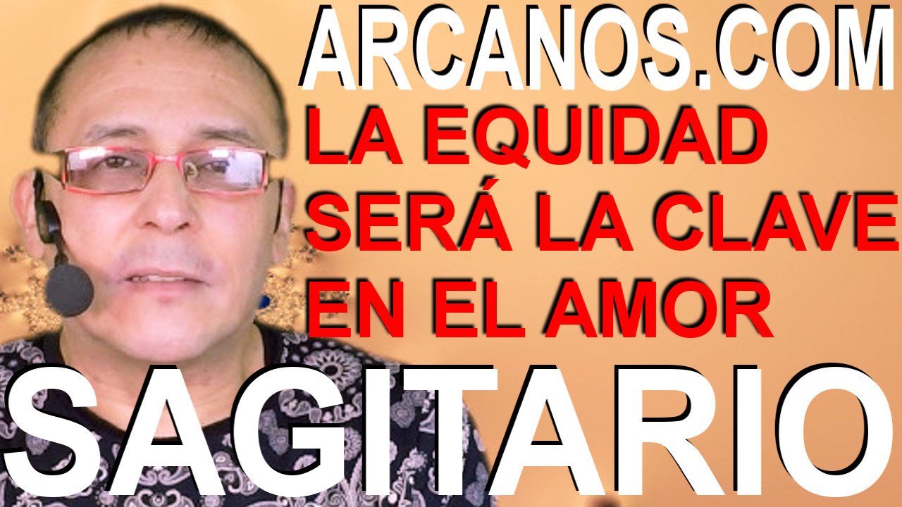 SAGITARIO, EQUIDAD SERÁ LA CLAVE EN EL AMOR...