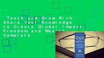 Teach and Grow Rich: Share Your Knowledge to Create Global Impact, Freedom and Wealth Complete