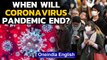 Covid-19: When and how will the raging Coronavirus Pandemic end, will it ever? | Oneindia News