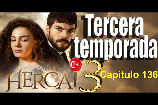 Hercai Capitulo 136 Completo Tercera Temporada