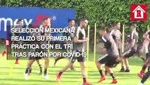 Selección Mexicana regresa a los entrenamientos después de un largo periodo inactivo