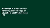 Education in a New Society: Renewing the Sociology of Education  Best Sellers Rank : #2