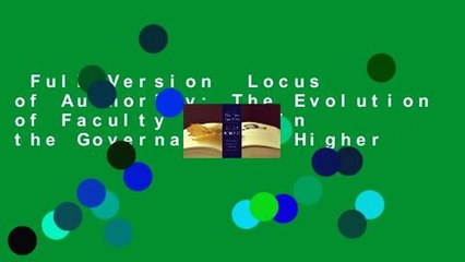 Full Version  Locus of Authority: The Evolution of Faculty Roles in the Governance of Higher