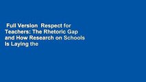 Full Version  Respect for Teachers: The Rhetoric Gap and How Research on Schools Is Laying the