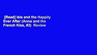 [Read] Isla and the Happily Ever After (Anna and the French Kiss, #3)  Review