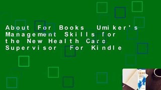 About For Books  Umiker's Management Skills for the New Health Care Supervisor  For Kindle