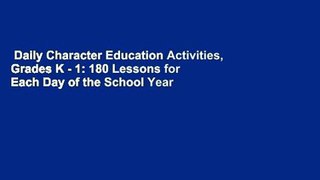 Daily Character Education Activities, Grades K - 1: 180 Lessons for Each Day of the School Year
