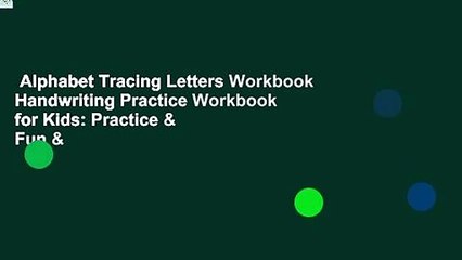 Alphabet Tracing Letters Workbook Handwriting Practice Workbook for Kids: Practice & Fun &