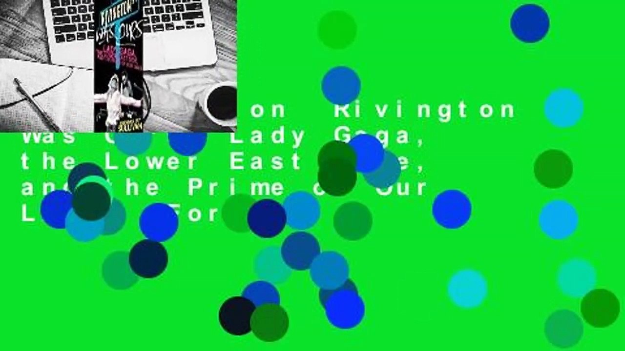 Full version  Rivington Was Ours: Lady Gaga, the Lower East Side, and the Prime of Our Lives  For