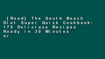 [Read] The South Beach Diet Super Quick Cookbook: 175 Delicious Recipes Ready in 30 Minutes or