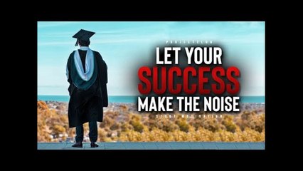 Study In Silence, Let Your Success Make The Noise!