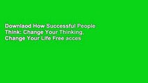 Downlaod How Successful People Think: Change Your Thinking, Change Your Life Free acces