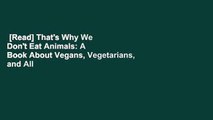 [Read] That's Why We Don't Eat Animals: A Book About Vegans, Vegetarians, and All Living Things