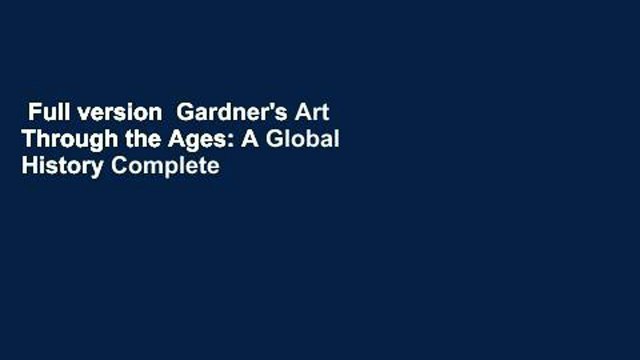Full version Gardner's Art Through the Ages: A Global History Complete