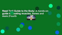 Read Trail Guide to the Body: A hands-on guide to locating muscles, bones and more (Fourth