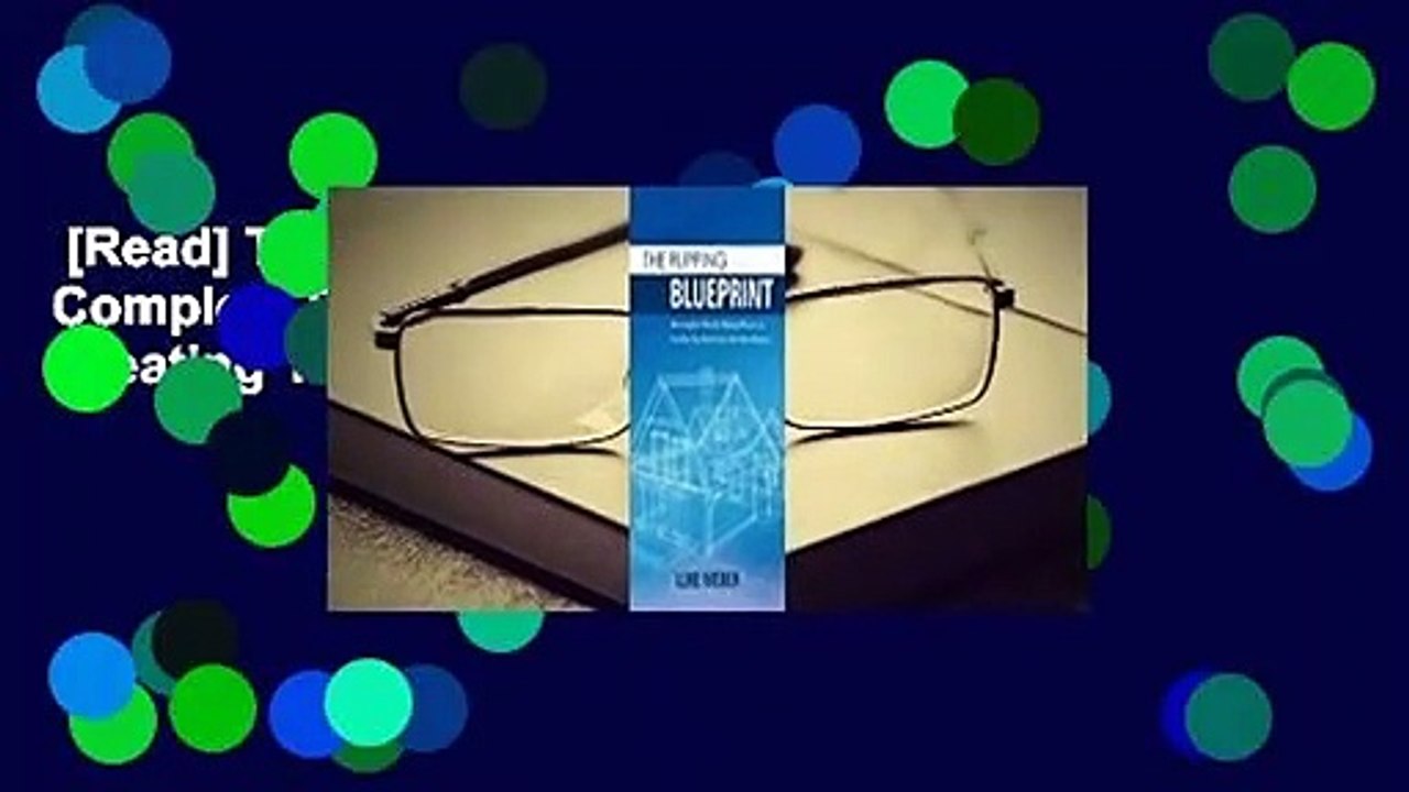 [Read] The Flipping Blueprint: The Complete Plan for Flipping Houses and Creating Your Real