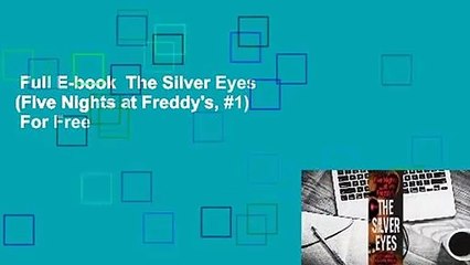 Full E-book  The Silver Eyes (Five Nights at Freddy's, #1)  For Free