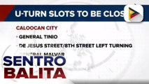 #SentroBalita | 13 U-turn slots sa EDSA, isasara; pagsasara ng U-turn slots, gagawing dahan-dahan