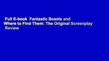 Full E-book  Fantastic Beasts and Where to Find Them: The Original Screenplay  Review