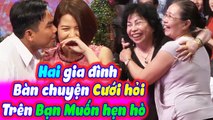 Cười Bể Bụng Với Hai Mẹ Tự Ý Bàn Chuyện Cưới Xin Ngay Trên Sân Khấu Bạn Muốn Hẹn Hò | BMHH Tập 489