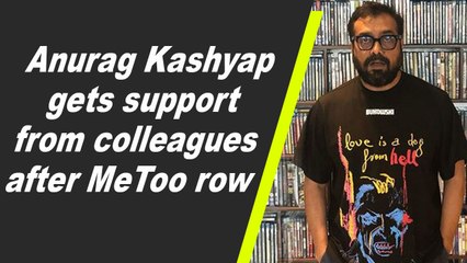 Anurag Kashyap gets support from colleagues after MeToo row