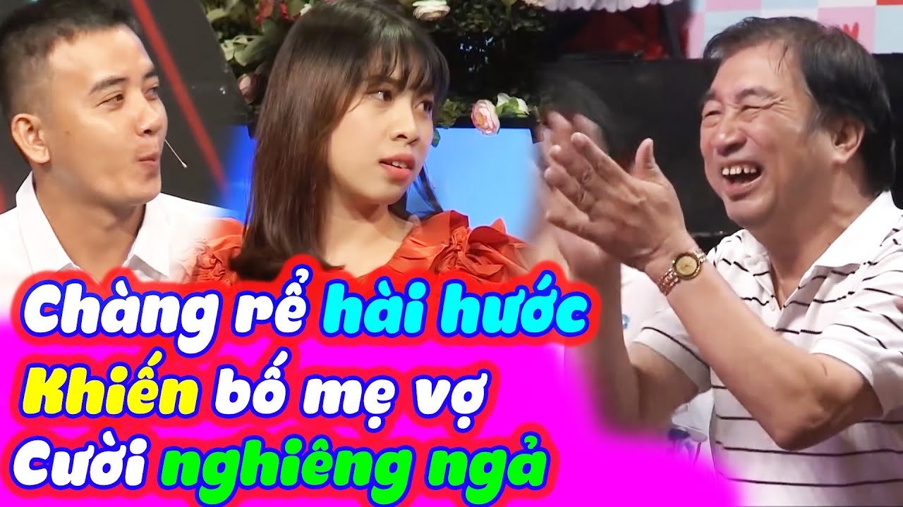 Bố Mẹ Vợ Cười Nghiêng Ngả Với Chàng Rể Hài Hước Tấu Hài Trên Bạn Muốn Hẹn Hò | BMHH Tập 496