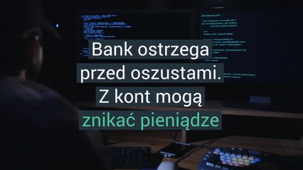 Bank ostrzega przed oszustami. Z kont mogą znikać pieniądze