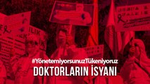 Doktorların İsyanı #YönetemiyorsunuzTükeniyoruz