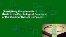 [Read] Body Encyclopedia: A Guide to the Psychological Functions of the Muscular System Complete