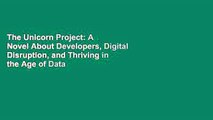 The Unicorn Project: A Novel About Developers, Digital Disruption, and Thriving in the Age of Data