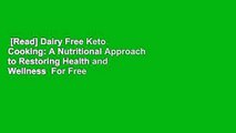 [Read] Dairy Free Keto Cooking: A Nutritional Approach to Restoring Health and Wellness  For Free