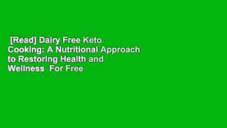 [Read] Dairy Free Keto Cooking: A Nutritional Approach to Restoring Health and Wellness  For Free