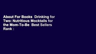 About For Books  Drinking for Two: Nutritious Mocktails for the Mom-To-Be  Best Sellers Rank : #3