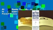 About For Books  The Better Brain Solution: How to Sharpen Cognitive Function and Prevent Memory