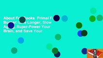 About For Books  Primal Fat Burner: Live Longer, Slow Aging, Super-Power Your Brain, and Save Your