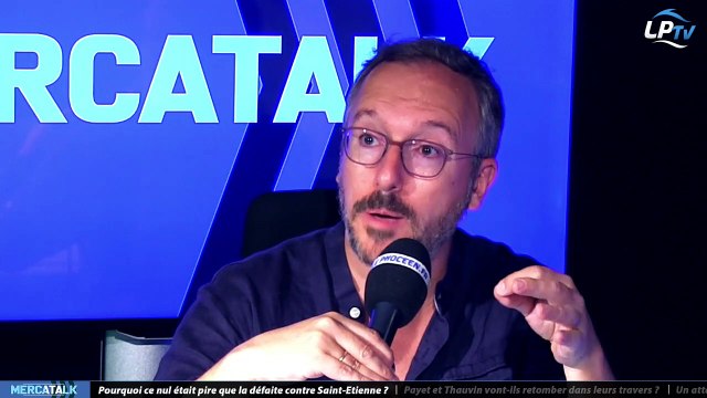 MercaTalk du 21/09 partie 1 : Pourquoi ce nul était pire que la défaite contre Saint-Etienne ?