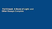 Full E-book  A Burst of Light: and Other Essays Complete